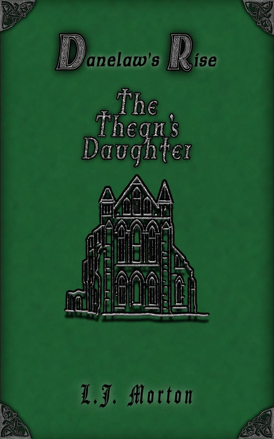 The Thegn's Daughter by L.J. Morton, book one of Danelaw's Rise